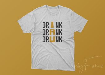 DRINK DRANK DRUNK Beer Bottle T Shirt Design print ready