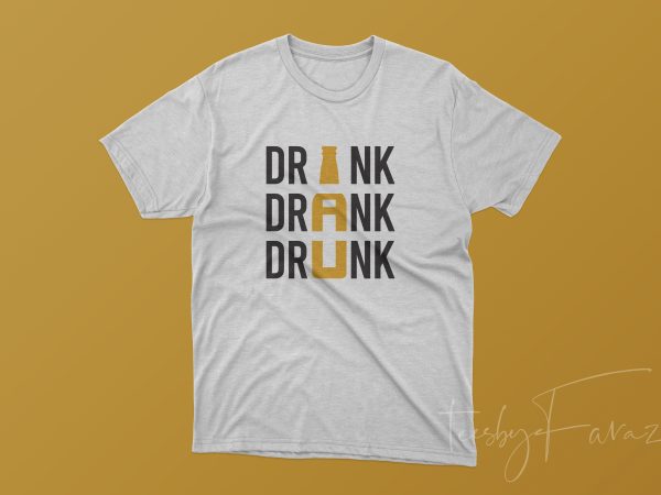 Drink drank drunk beer bottle t shirt design print ready