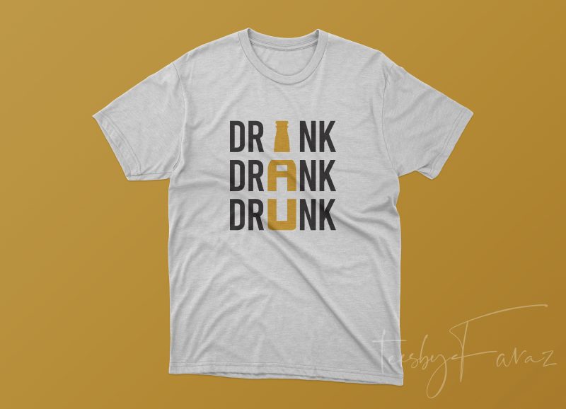 DRINK DRANK DRUNK Beer Bottle T Shirt Design print ready