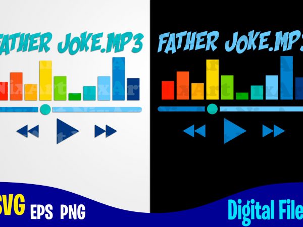 Father joke.mp3, father’s day, dad svg, father, funny fathers day design svg eps, png files for cutting machines and print t shirt designs for sale