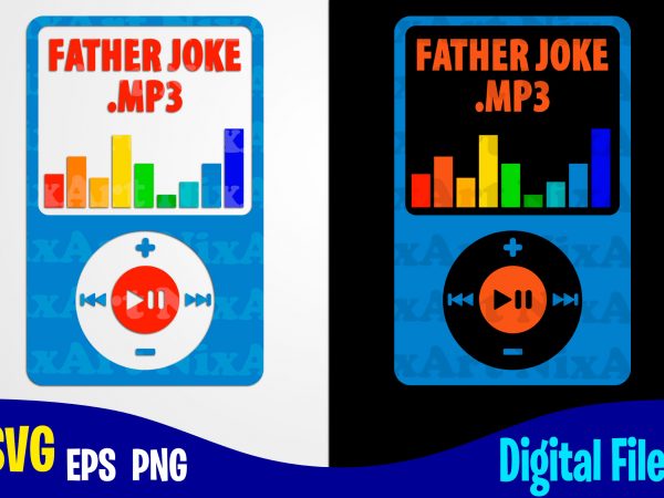 Father joke.mp3, father’s day, dad svg, father, funny fathers day design svg eps, png files for cutting machines and print t shirt designs for sale