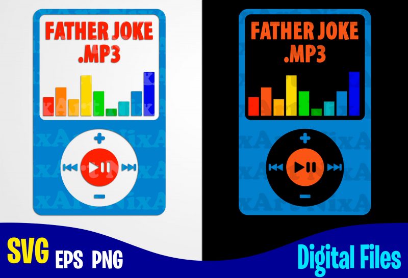 Father Joke.mp3, Father's Day, Dad svg, Father, Funny Fathers day design svg eps, png files for cutting machines and print t shirt designs for sale