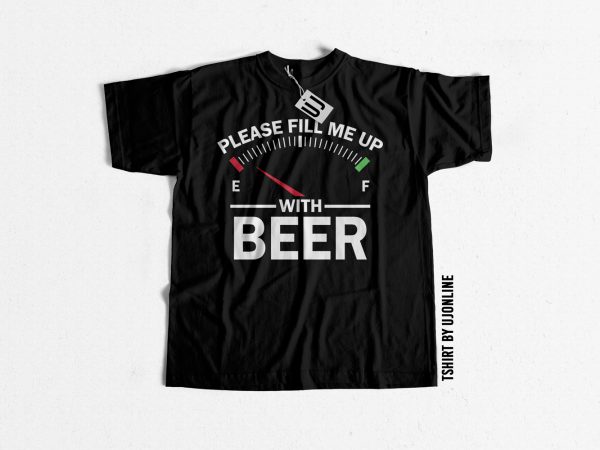 Fill me up with beer buy t shirt design artwork