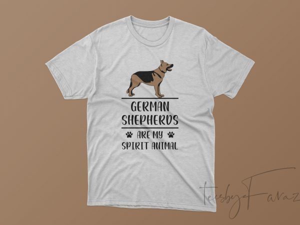 German shepherds are my spirit animal t shirt design template