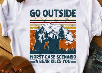 Go Outside Worst Case Scenario A Bear Kills You SVG, Bear SVG, Vintage SVG t shirt design for purchase
