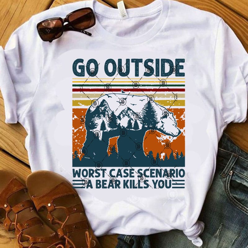 Download Go Outside Worst Case Scenario A Bear Kills You SVG, Bear SVG, Vintage SVG t shirt design for ...