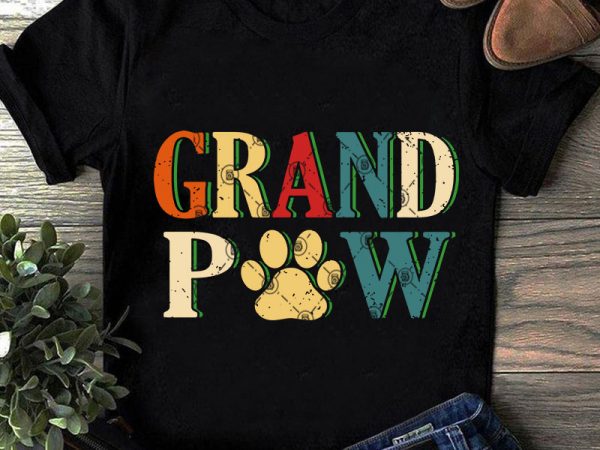 Grand paw vintage svg, paw svg, dog svg, vintage svg, funny svg print ready t shirt design