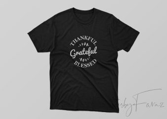 Thankful Grateful Blessed graphic t-shirt design
