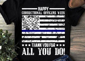 Happy Correctional Officers Week Thank You For All You Do SVG, Police SVG, Job SVG, Funny SVG, Quote SVG commercial use t-shirt design