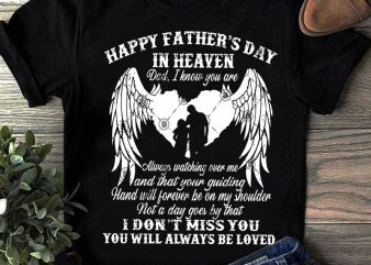 Happy Father’s Day In Haeven Dad, I Know You Are Always Watching Over Me And That Your Guiding SVG, Father’s Day SVG, Family SVG, Gift