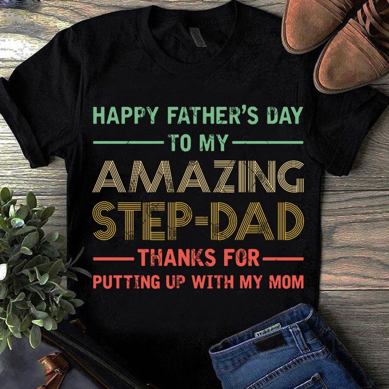 Download Happy Father's Day To My Amazing Step Dad Thank For Putting Up With My Mom Vintage SVG, Father's ...