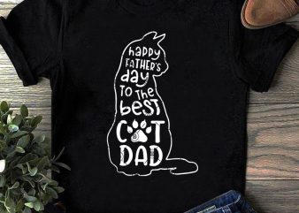 Happy Father’s Day To The Best Cat Dad SVG, Father’s Day SVG, Cat Dad SVG graphic t-shirt design