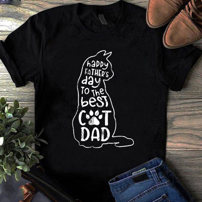 Download Happy Father S Day To The Best Cat Dad Svg Father S Day Svg Cat Dad Svg Graphic T Shirt Design Buy T Shirt Designs PSD Mockup Templates