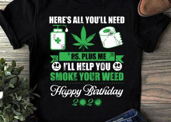 Here’s All You’ll Need Ps Plus Happy Birthday 2020 SVG, 420 SVG, COVID 19 SVG, Toilet Paper SVG t shirt design for download