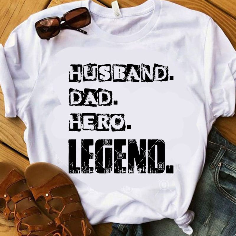 Husband Dad Hero Legend SVG, Father’s Day SVG, Family SVG graphic t-shirt design