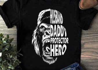 Husband Daddy Protechtor Hero Gorilla SVG, Dad SVG, Father’s Day SVG, Animals SVG design for t shirt