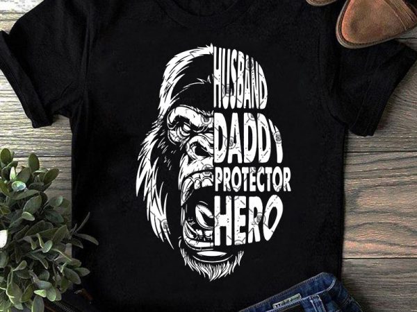 Husband daddy protechtor hero gorilla svg, dad svg, father’s day svg, animals svg design for t shirt