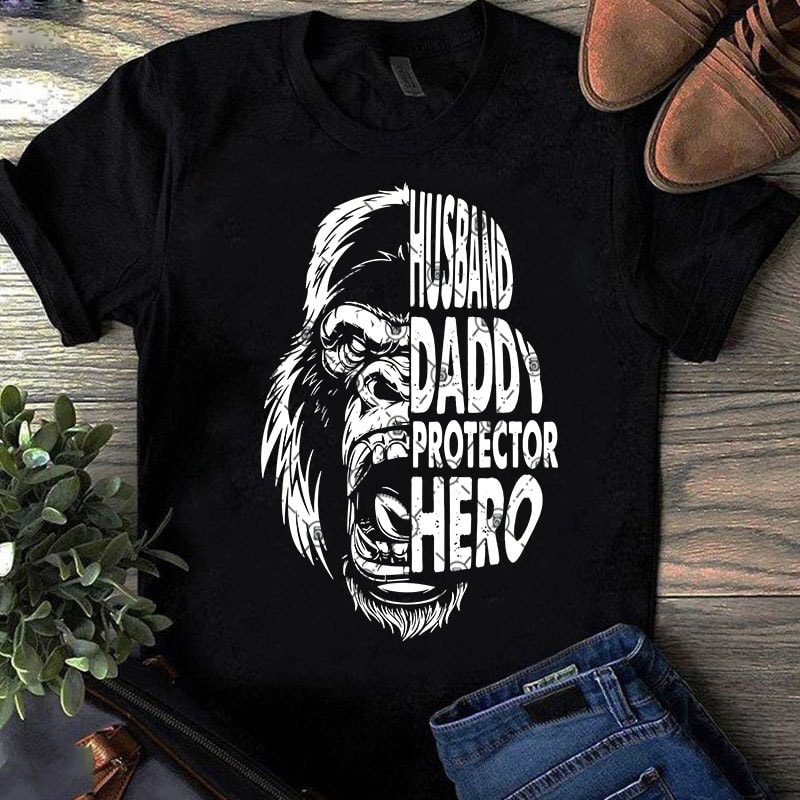 Husband Daddy Protechtor Hero Gorilla SVG, Dad SVG, Father’s Day SVG, Animals SVG design for t shirt t shirt design for teespring