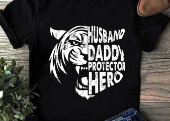 Husband Daddy Protechtor Hero Tiger SVG, Dad SVG, Father’s Day SVG, Animals SVG t-shirt design for sale