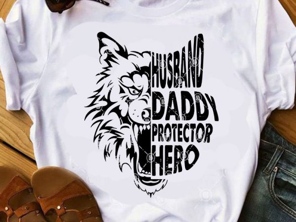 Husband daddy protechtor hero wolf svg, dad svg, father’s day svg, animals svg t shirt design for sale Husband daddy protechtor hero wolf svg, dad svg, father’s day svg, animals svg t shirt design for sale