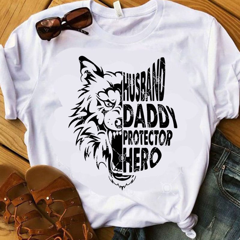 Husband Daddy Protechtor Hero Wolf SVG, Dad SVG, Father’s Day SVG, Animals SVG t shirt design for sale