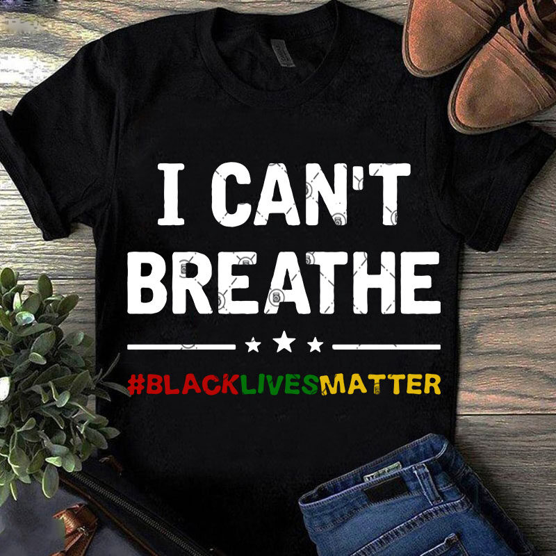 Download I Can't Breathe Black Lives Matter SVG, Funny SVG, Quote ...