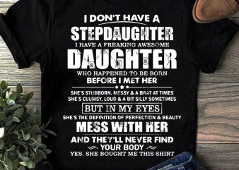 I Don’t Have A Stepdaughter I Have A Freaking Awesome Daughter Who Happend To Be Born Before I Met Her SVG, Family SVG, Funny SVG