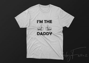 I am the daddy | Thumbs up | Father Gift | T shirt design for sale