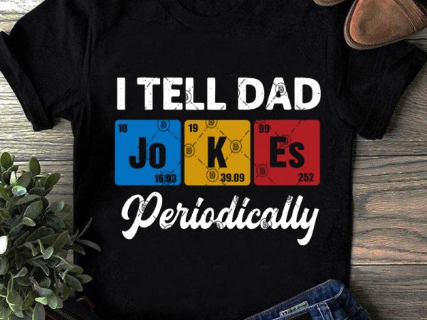 I tell dad jokes peropdocally svg, funny svg, quote svg buy t shirt design for commercial use
