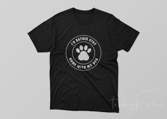 I’d Rather stay home with my Dog Quote t shirt design