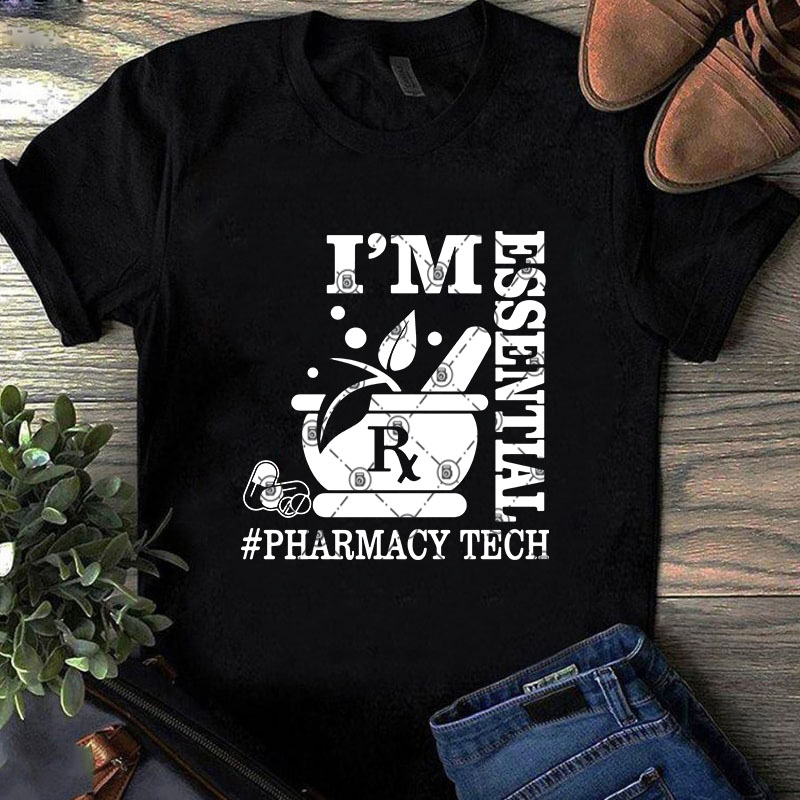 I’m Essential Pharmacy Tech SVG, COVID 19 SVG, Essential SVG t shirt design to buy