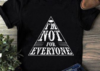 I’m Not For Everyone SVG, Quote SVG, Funny SVG buy t shirt design artwork