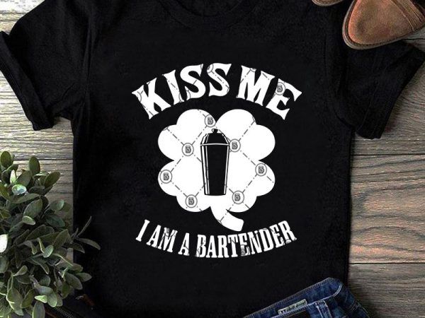 Kiss me i am a bartender svg, funny svg, quote svg, bartender svg t shirt design for download