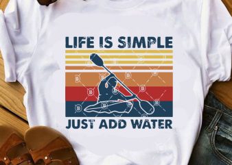 Life Is Simple Just Add Water SVG, Holiday SVG, Vintage SVG, Funny SVG t-shirt design for sale