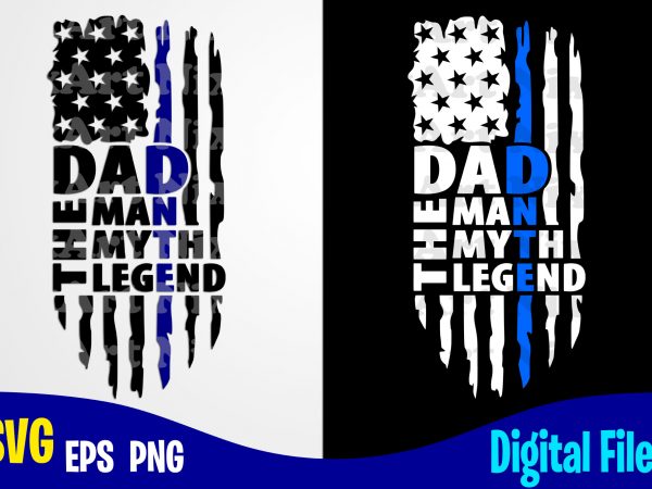 Dad the man the myth the legend, father’s day, dad svg, father, funny fathers day design svg eps, png files for cutting machines and print