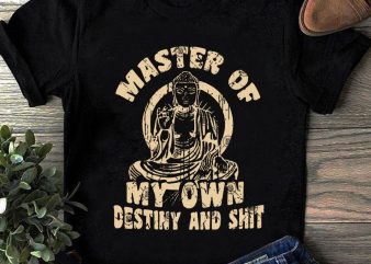 Master Of My Own Destiny And Shit SVG, Yoga SVG, Master SVG, Holiday SVG t-shirt design for commercial use