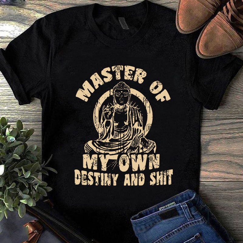 Master Of My Own Destiny And Shit SVG, Yoga SVG, Master SVG, Holiday SVG t-shirt design for commercial use