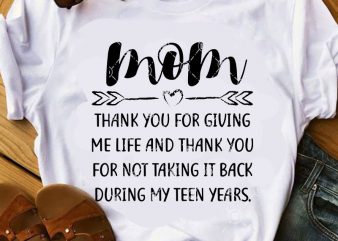 Mom Thank You For Giving Me Life And Thank You For Not Taking It Back During My Teen Years SVG, Mom 2020 SVG, Thanks Mom