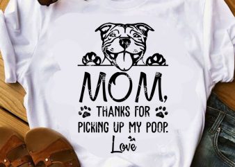 Mom Thanks For Picking Up My Poop Love SVG, Funny SVG, Pitbull SVG, Dog SVG t shirt design for purchase