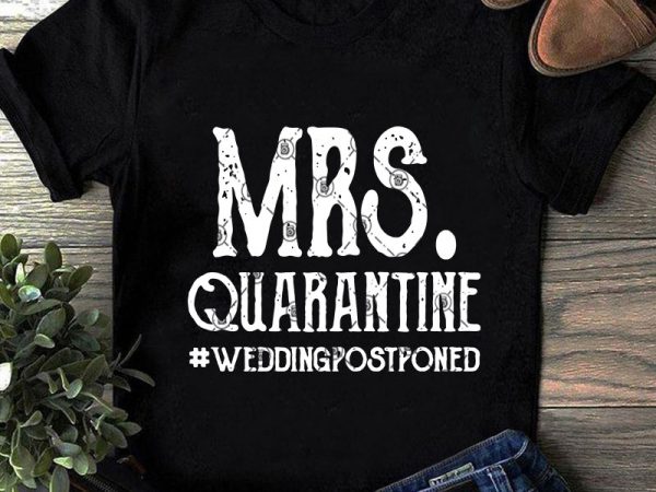 Mrs quarantine weddingpostponed svg, funny svg, quote svg, mr and mrs svg graphic t-shirt design
