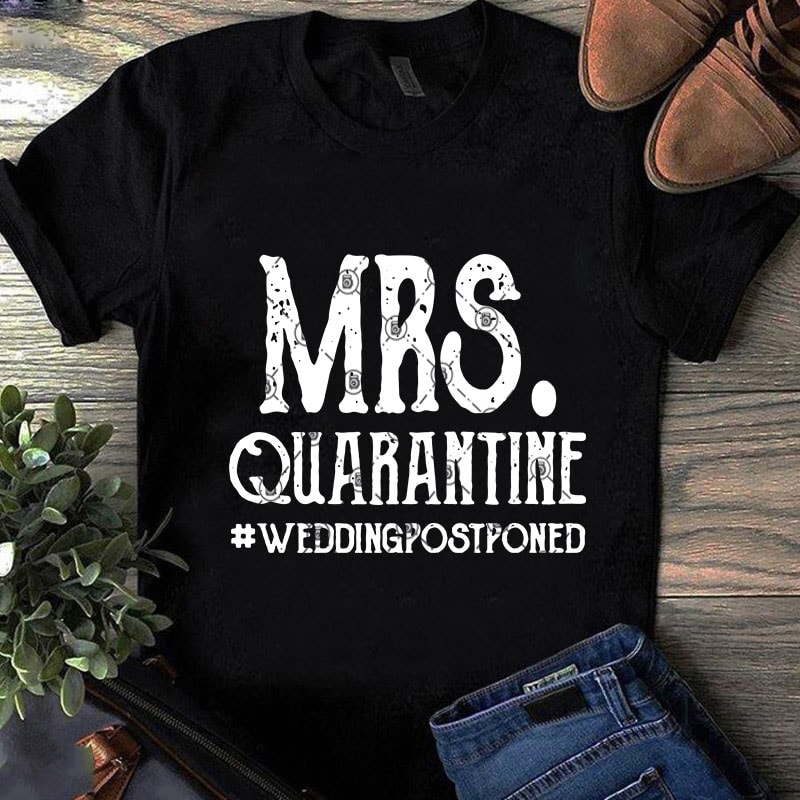 Mrs Quarantine Weddingpostponed SVG, Funny SVG, Quote SVG, MR and MRS SVG graphic t-shirt design