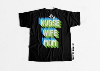 NURSE WIFE MOM t-shirt design for sale