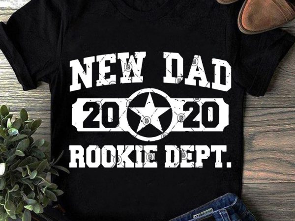 New dad 2020 rookie dept svg, father’s day svg, dad 2020 svg buy t shirt design for commercial use