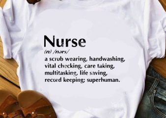 Nurse A Scrub Wearing, Handwashing, Vital Checking, Care Taking, Multitasking, Life Saving, Record Keeping Superhuman SVG, Nurse SVG, COVID 19 SVG t shirt design for sale