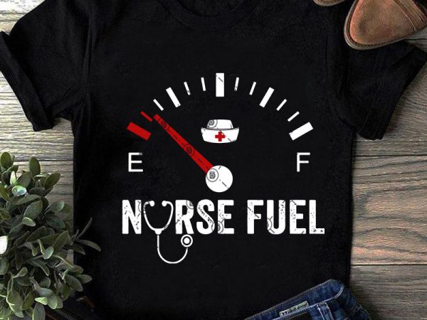 Nurse fuel svg, nurse svg, nurse 2020 svg, virus svg t-shirt design png