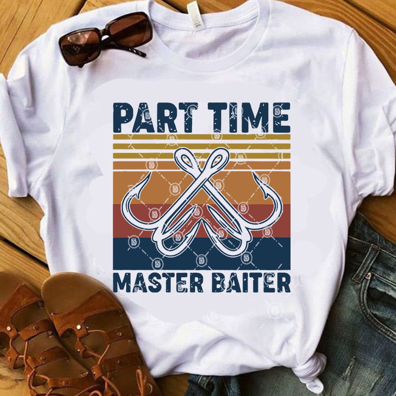Part Time Master Baiter SVG, Holiday SVG, Fishing SVG, Funny SVG t-shirt design for sale