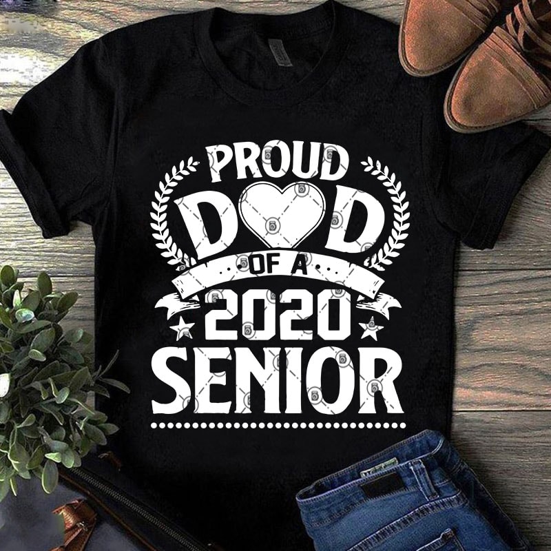 Proud DAD Of a 2020 Senior SVG, Funny SVG, Teacher SVG, Dad 2020 commercial use t-shirt design