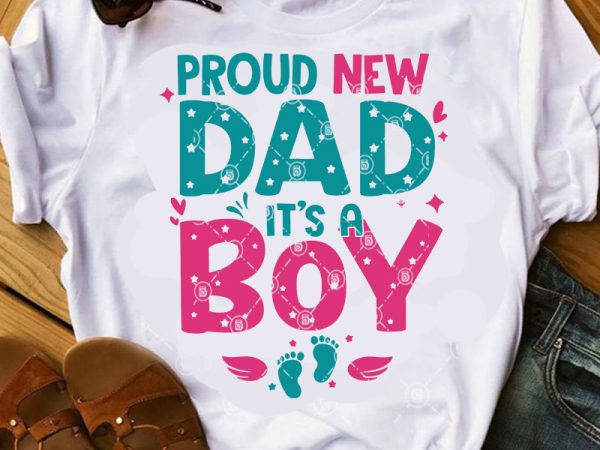 Proud new dad it’s a boy svg, father’s day svg, dad svg buy t shirt design artwork