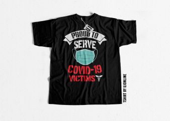 Proud to Serve Covid19 Victims – NURSE – t-shirt design for sale