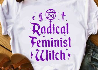 Radical Feminist Witch SVG, Witch SVG, Femen SVG, Girl SVG, Mom SVG, Funny SVG t-shirt design for sale